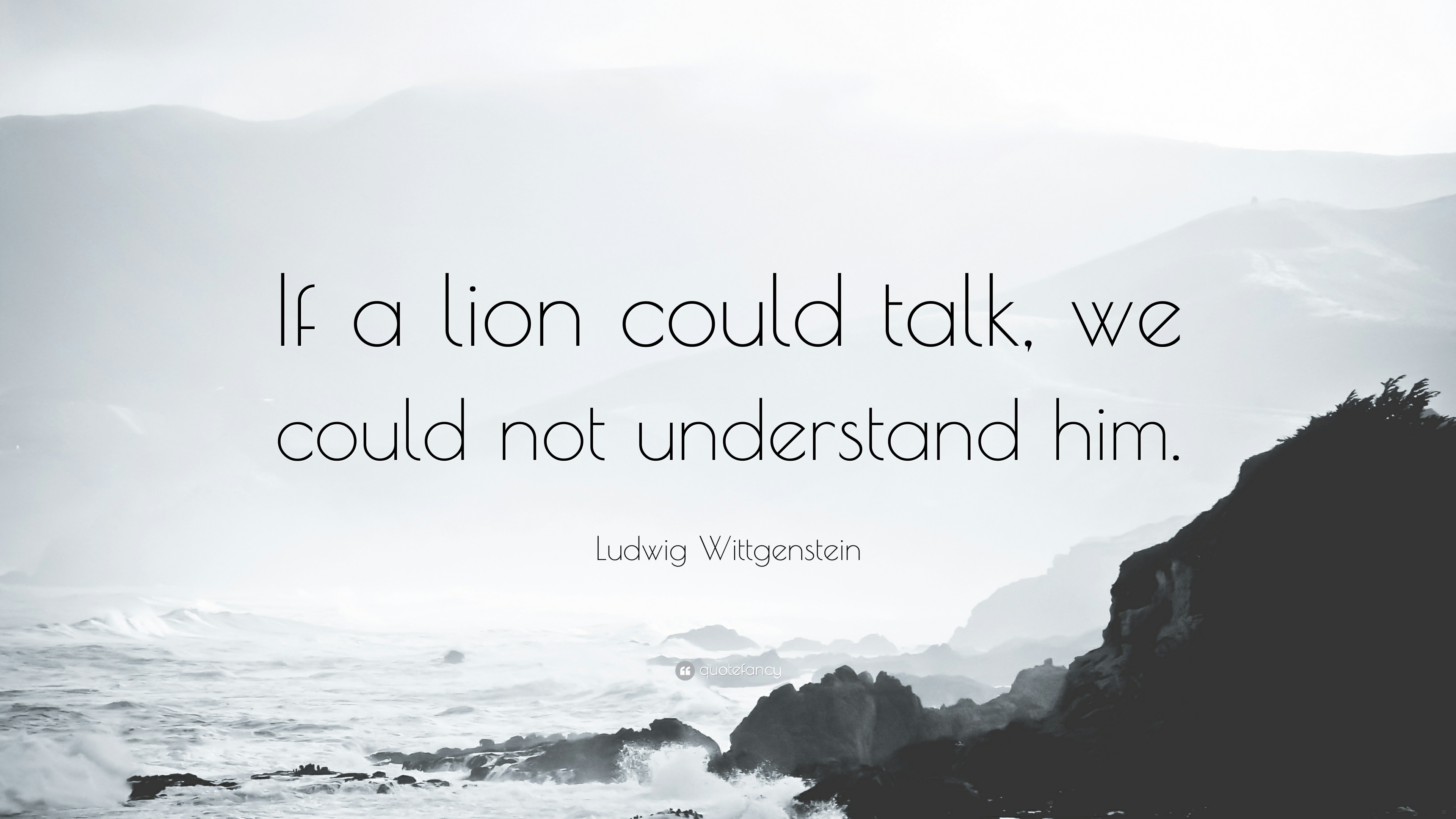 303262-Ludwig-Wittgenstein-Quote-If-a-lion-could-talk-we-could-not
